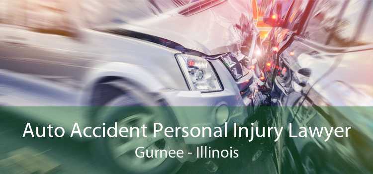 Auto Accident Personal Injury Lawyer Gurnee - Illinois