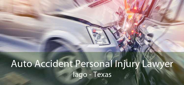 Auto Accident Personal Injury Lawyer Iago - Texas