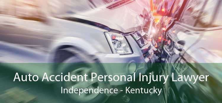 Auto Accident Personal Injury Lawyer Independence - Kentucky