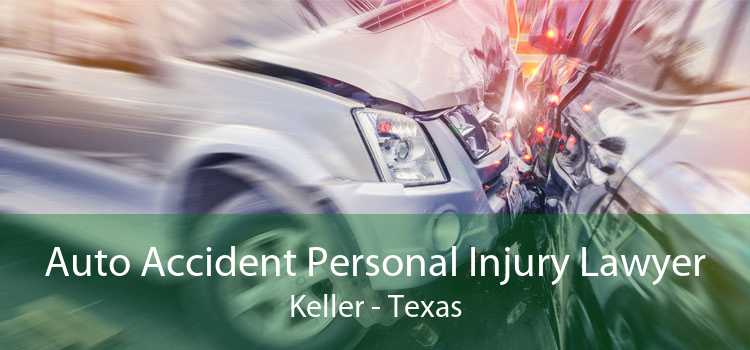 Auto Accident Personal Injury Lawyer Keller - Texas