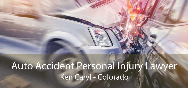 Auto Accident Personal Injury Lawyer Ken Caryl - Colorado