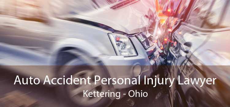 Auto Accident Personal Injury Lawyer Kettering - Ohio