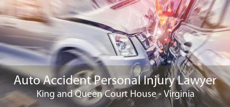 Auto Accident Personal Injury Lawyer King and Queen Court House - Virginia