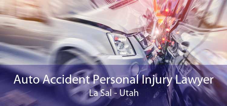 Auto Accident Personal Injury Lawyer La Sal - Utah