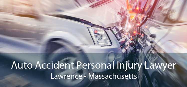 Auto Accident Personal Injury Lawyer Lawrence - Massachusetts