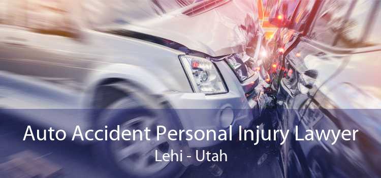 Auto Accident Personal Injury Lawyer Lehi - Utah