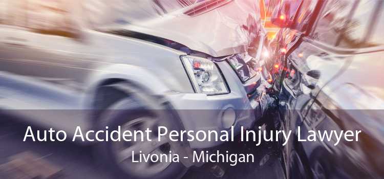 Auto Accident Personal Injury Lawyer Livonia - Michigan