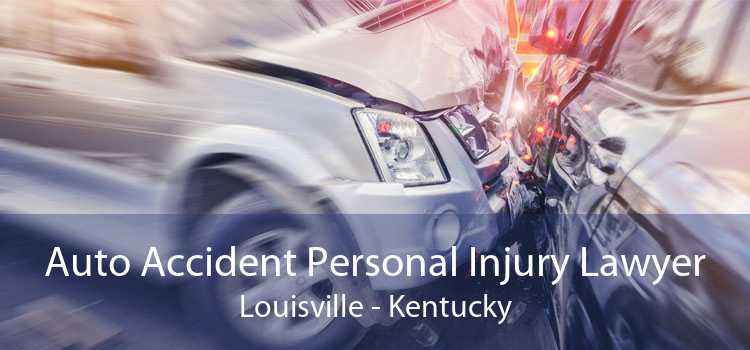 Auto Accident Personal Injury Lawyer Louisville - Kentucky