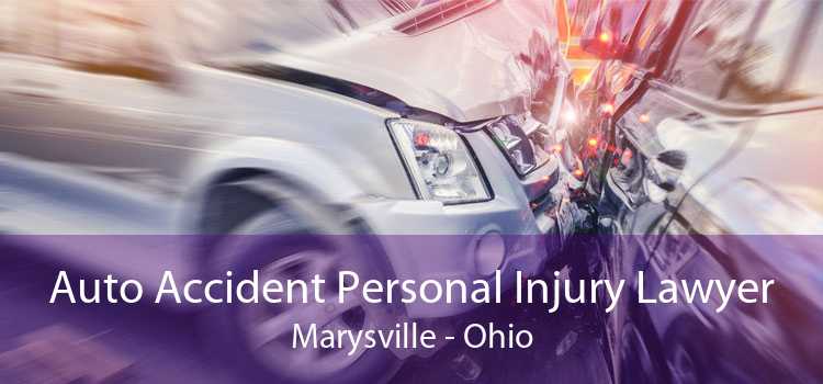 Auto Accident Personal Injury Lawyer Marysville - Ohio