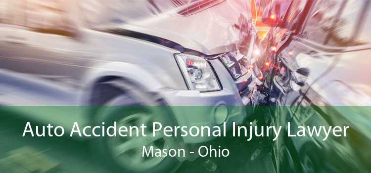 Auto Accident Personal Injury Lawyer Mason - Ohio