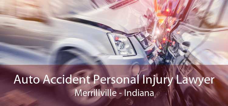 Auto Accident Personal Injury Lawyer Merrillville - Indiana