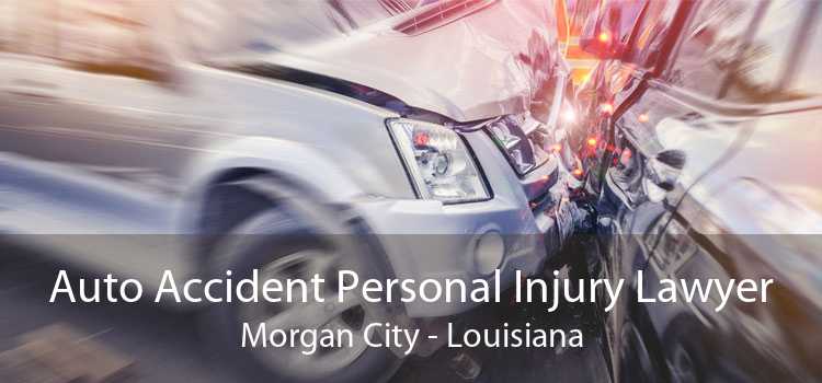 Auto Accident Personal Injury Lawyer Morgan City - Louisiana