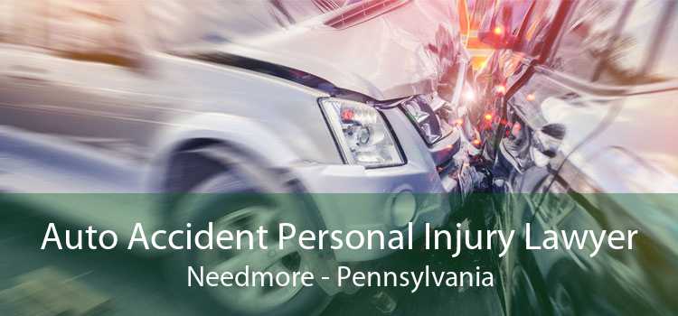 Auto Accident Personal Injury Lawyer Needmore - Pennsylvania