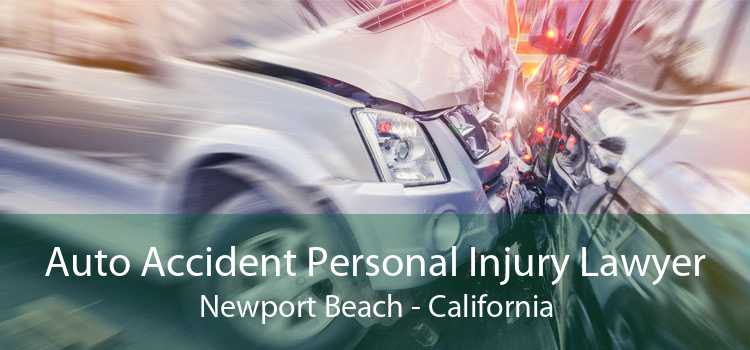 Auto Accident Personal Injury Lawyer Newport Beach - California