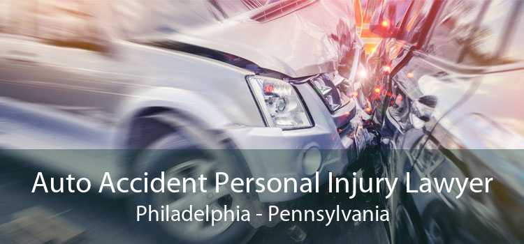 Auto Accident Personal Injury Lawyer Philadelphia - Pennsylvania