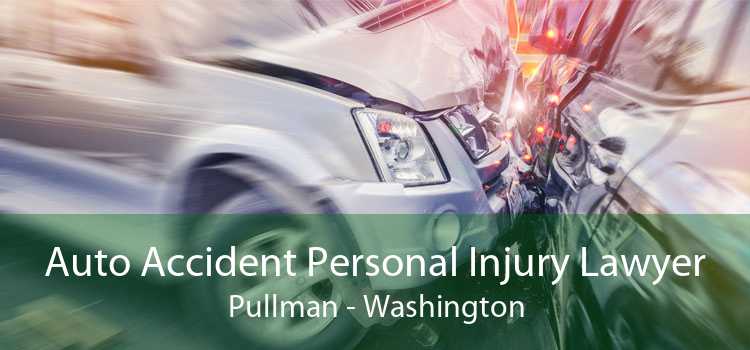 Auto Accident Personal Injury Lawyer Pullman - Washington