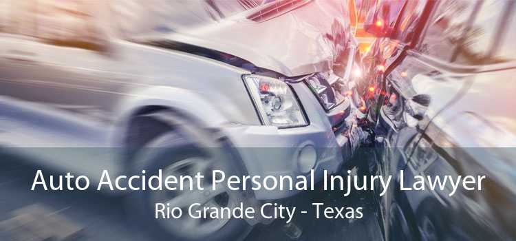 Auto Accident Personal Injury Lawyer Rio Grande City - Texas