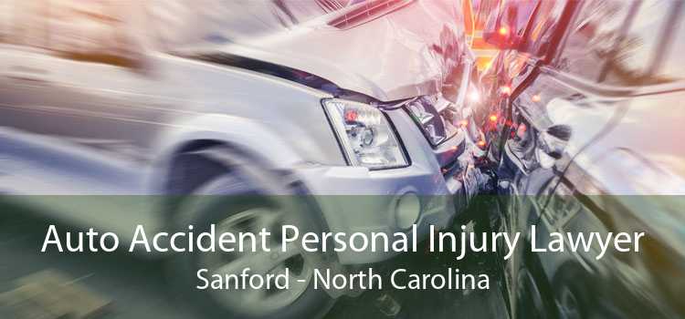 Auto Accident Personal Injury Lawyer Sanford - North Carolina