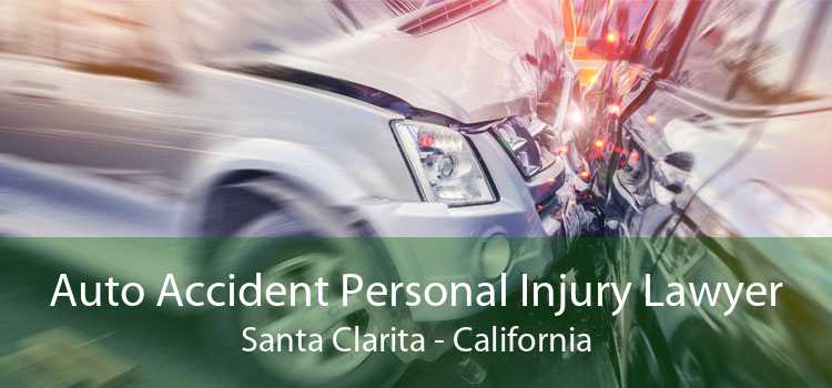 Auto Accident Personal Injury Lawyer Santa Clarita - California