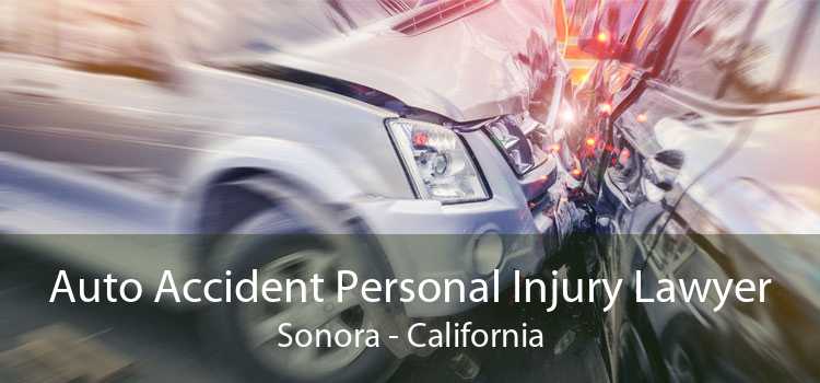 Auto Accident Personal Injury Lawyer Sonora - California