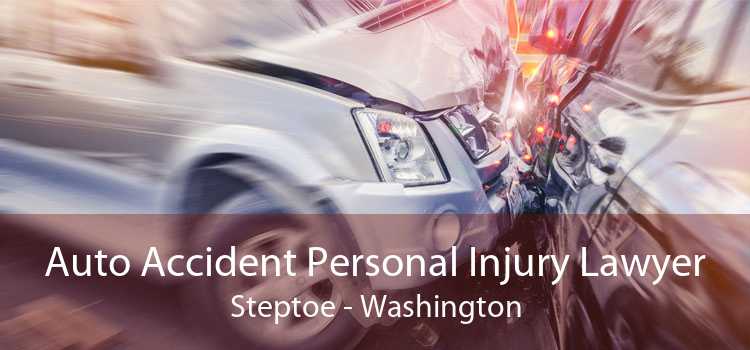 Auto Accident Personal Injury Lawyer Steptoe - Washington