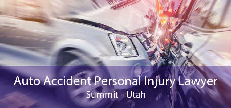 Auto Accident Personal Injury Lawyer Summit - Utah