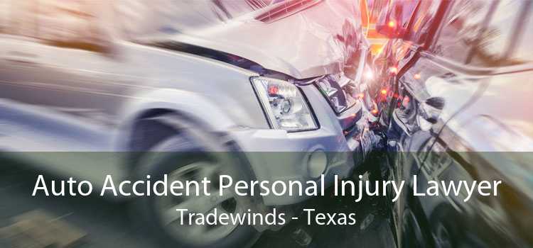 Auto Accident Personal Injury Lawyer Tradewinds - Texas