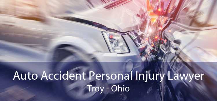 Auto Accident Personal Injury Lawyer Troy - Ohio