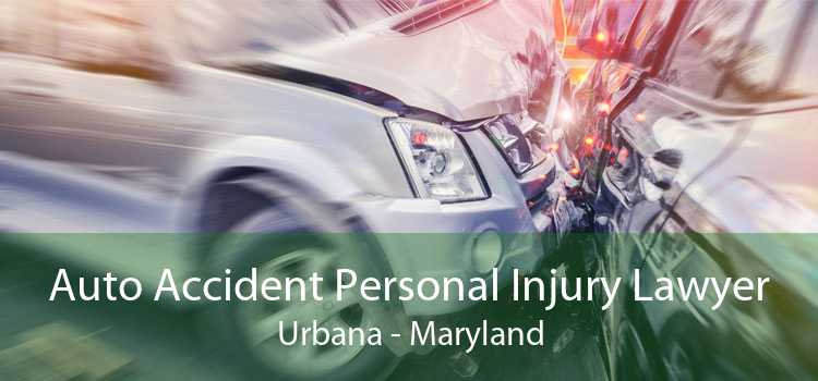 Auto Accident Personal Injury Lawyer Urbana - Maryland