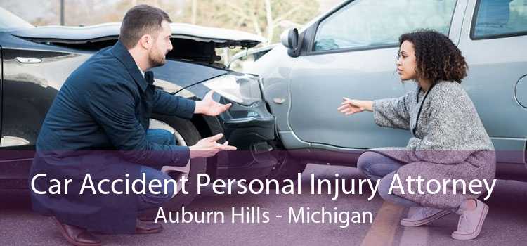 Car Accident Personal Injury Attorney Auburn Hills - Michigan