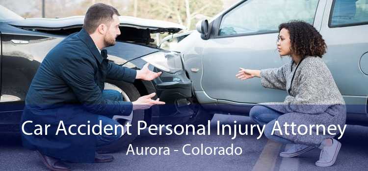 Car Accident Personal Injury Attorney Aurora - Colorado