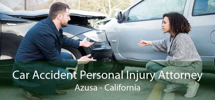 Car Accident Personal Injury Attorney Azusa - California