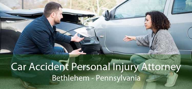 Car Accident Personal Injury Attorney Bethlehem - Pennsylvania