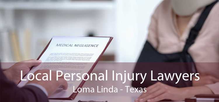 Local Personal Injury Lawyers Loma Linda - Texas