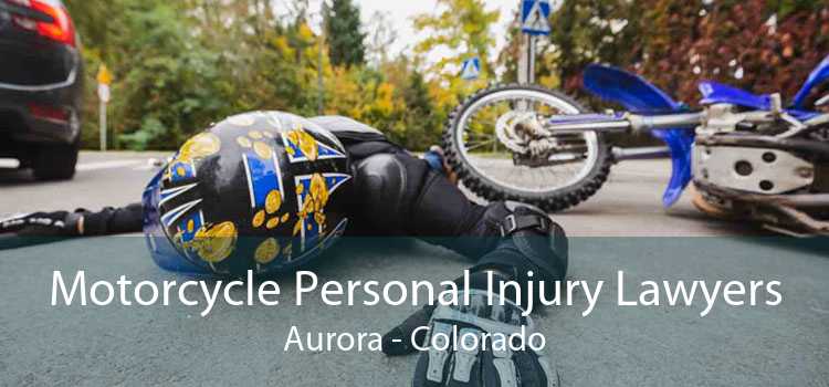 Motorcycle Personal Injury Lawyers Aurora - Colorado