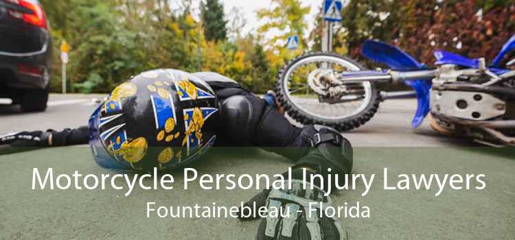 Motorcycle Personal Injury Lawyers Fountainebleau - Florida