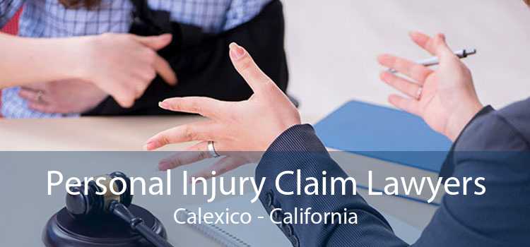 Personal Injury Claim Lawyers Calexico - California