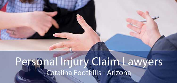 Personal Injury Claim Lawyers Catalina Foothills - Arizona