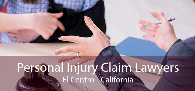 Personal Injury Claim Lawyers El Centro - California