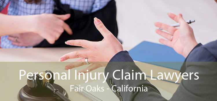 Personal Injury Claim Lawyers Fair Oaks - California