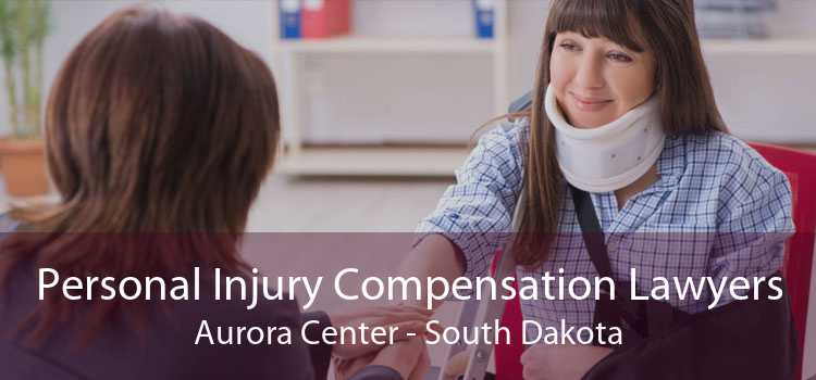 Personal Injury Compensation Lawyers Aurora Center - South Dakota