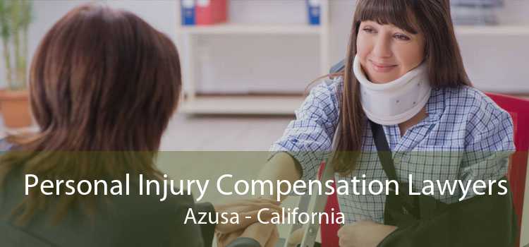 Personal Injury Compensation Lawyers Azusa - California