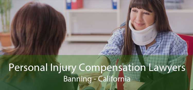 Personal Injury Compensation Lawyers Banning - California