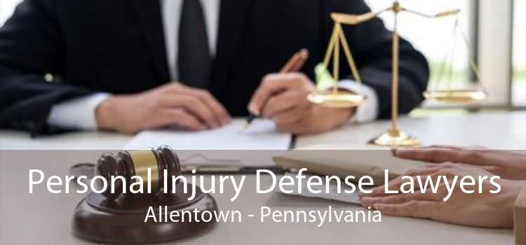 Personal Injury Defense Lawyers Allentown - Pennsylvania