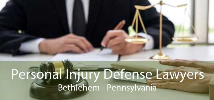 Personal Injury Defense Lawyers Bethlehem - Pennsylvania