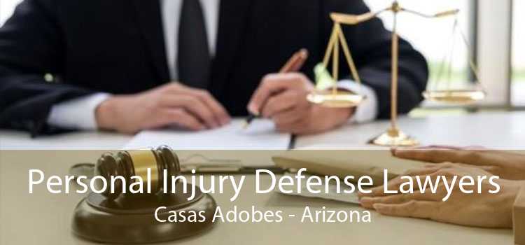 Personal Injury Defense Lawyers Casas Adobes - Arizona