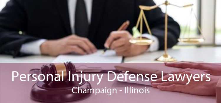 Personal Injury Defense Lawyers Champaign - Illinois