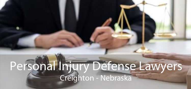 Personal Injury Defense Lawyers Creighton - Nebraska