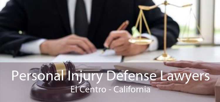 Personal Injury Defense Lawyers El Centro - California