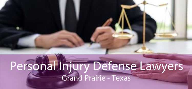 Personal Injury Defense Lawyers Grand Prairie - Texas